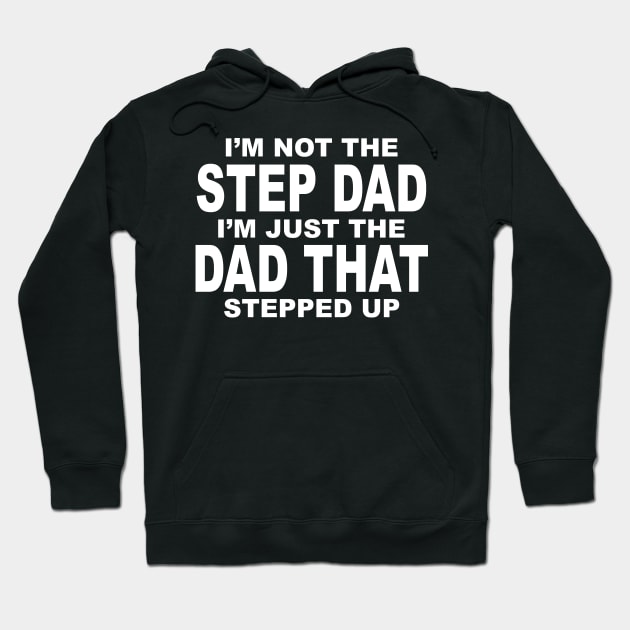 I'M JUST A DAD WHO STEPPED UP Hoodie by TheCosmicTradingPost